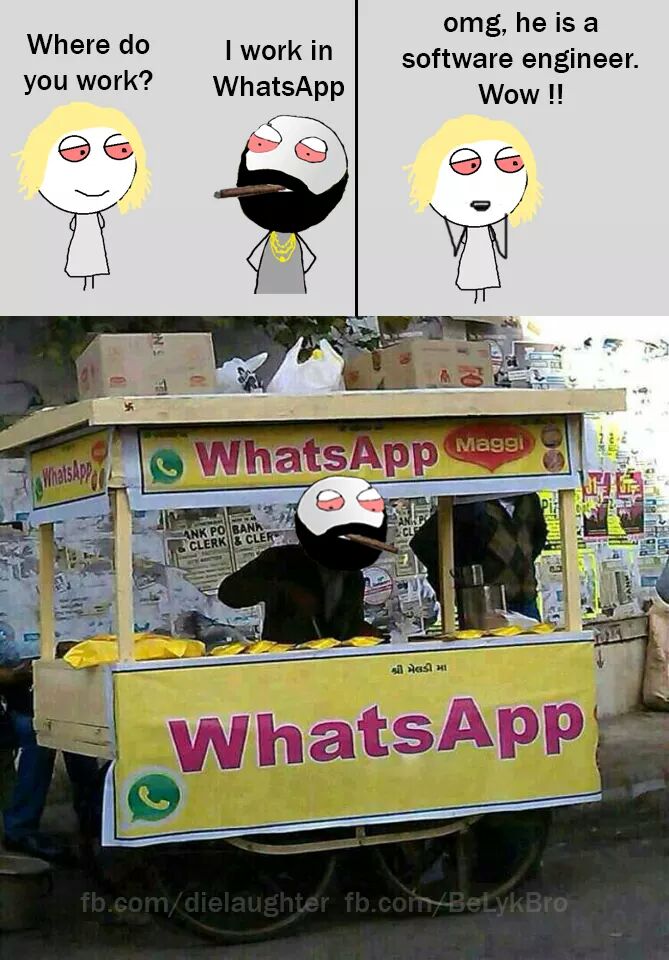 Yah, I work at WhatsApp... We make WhatsApp bread and stuffs